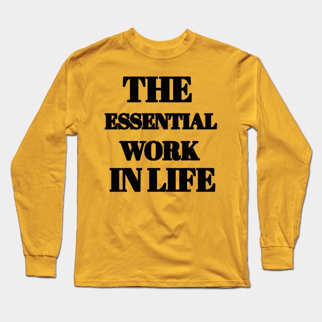 The essential work in life Long Sleeve T-Shirt by Abdo Shop